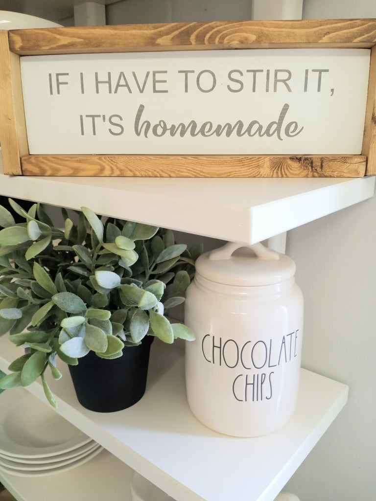 If I Have to Stir It, It's Homemade | Farmhouse Kitchen Sign