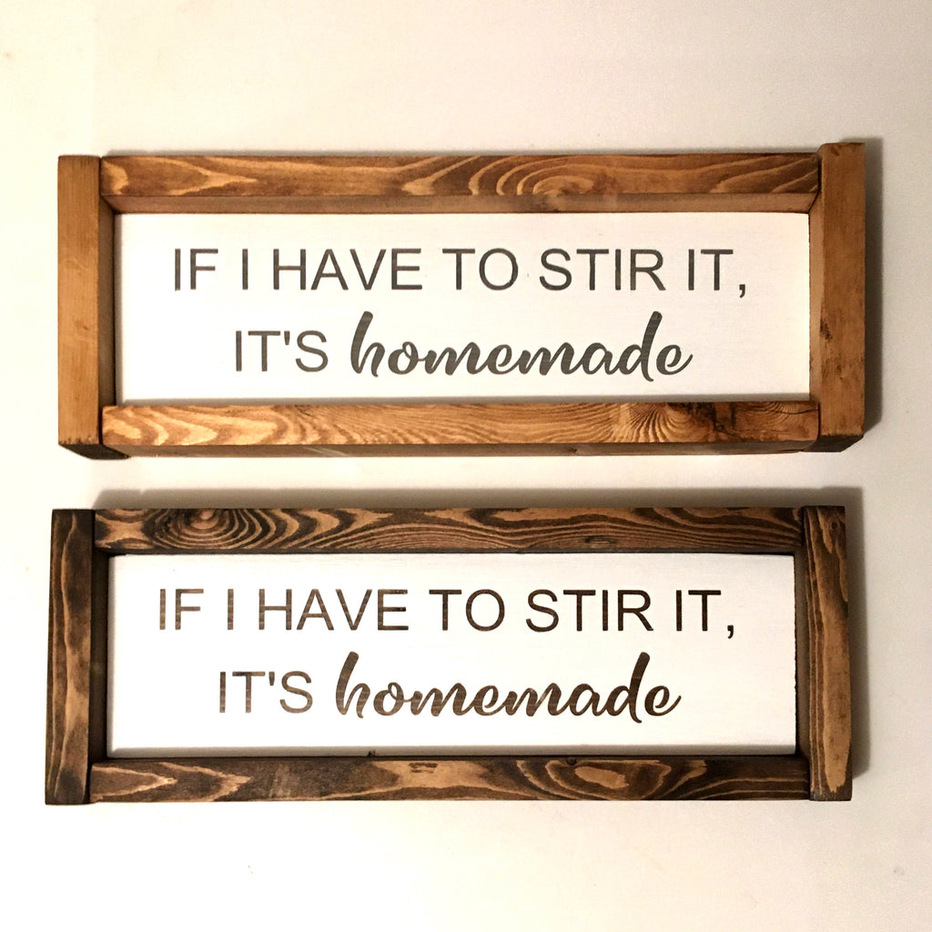 If I had to stir it it's homemade, farmhouse kitchen wood signs.